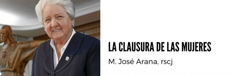 la clausura de las mujeres, M José Arana, rscj