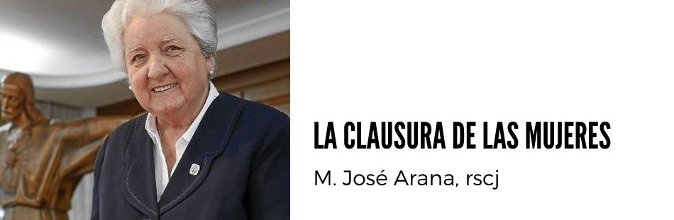 la clausura de las mujeres, M José Arana, rscj