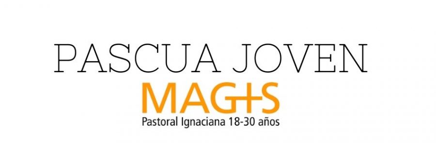 Pascua Joven Magis Pastoral Ignaciana