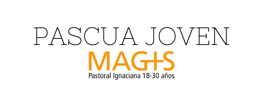 Pascua Joven Magis Pastoral Ignaciana