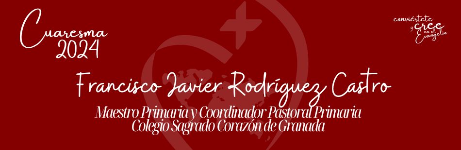 Francisco Javier Rodríguez Castro cuaresma rscj 2024