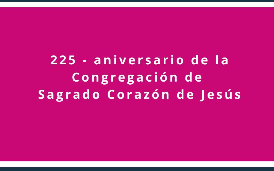225 aniversario de la fundación de la Sociedad del Sagrado Corazón