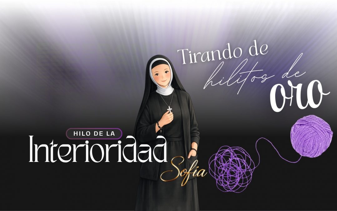 Hilito de oro de la interioridad. Sofía Barat
